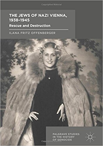 <em>The Jews of Nazi Vienna, 1938–1945: Rescue and Destruction</em>