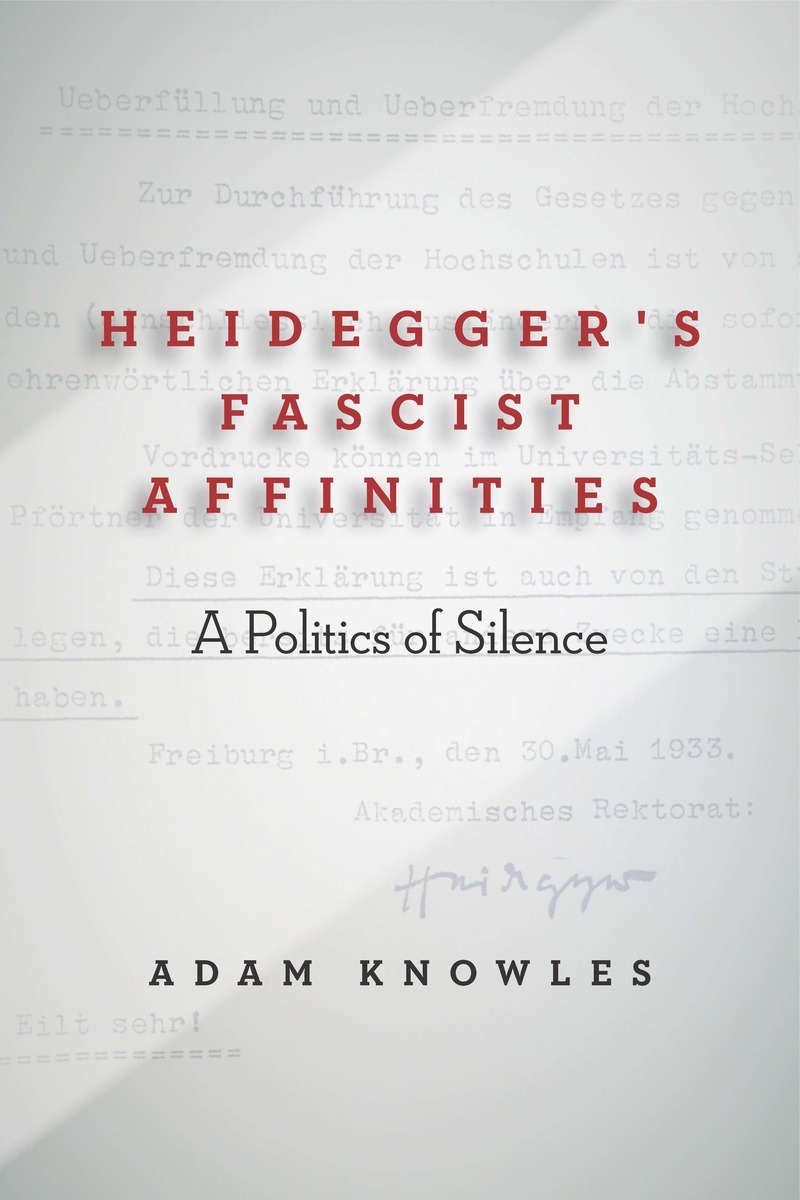 <em>Heidegger’s Fascist Affinities: A Politics of Silence</em>