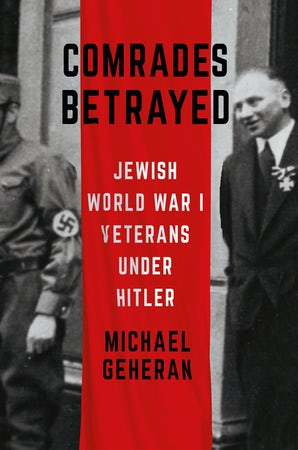 <em>Comrades Betrayed: Jewish World War I Veterans under Hitler</em>