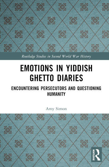 <em>Emotions in Yiddish Ghetto Diaries: Encountering Persecutors and Questioning Humanity</em>