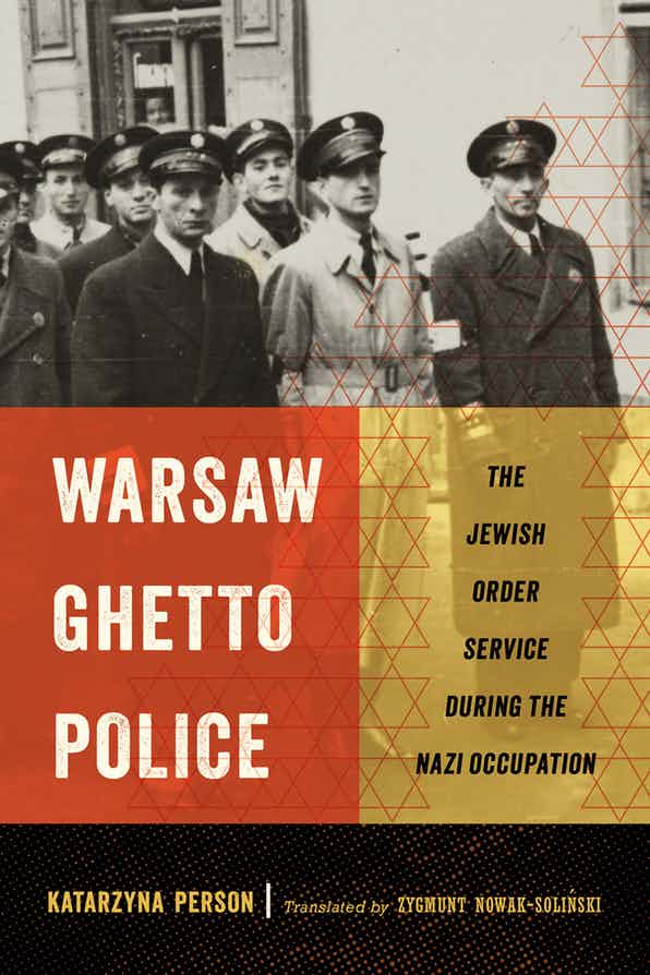 <em>Warsaw Ghetto Police:
The Jewish Order Service during the Nazi Occupation</em>