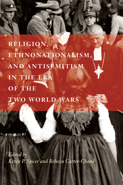 <em>Religion, Ethnonationalism, and Antisemitism in the Era of the Two World Wars</em>